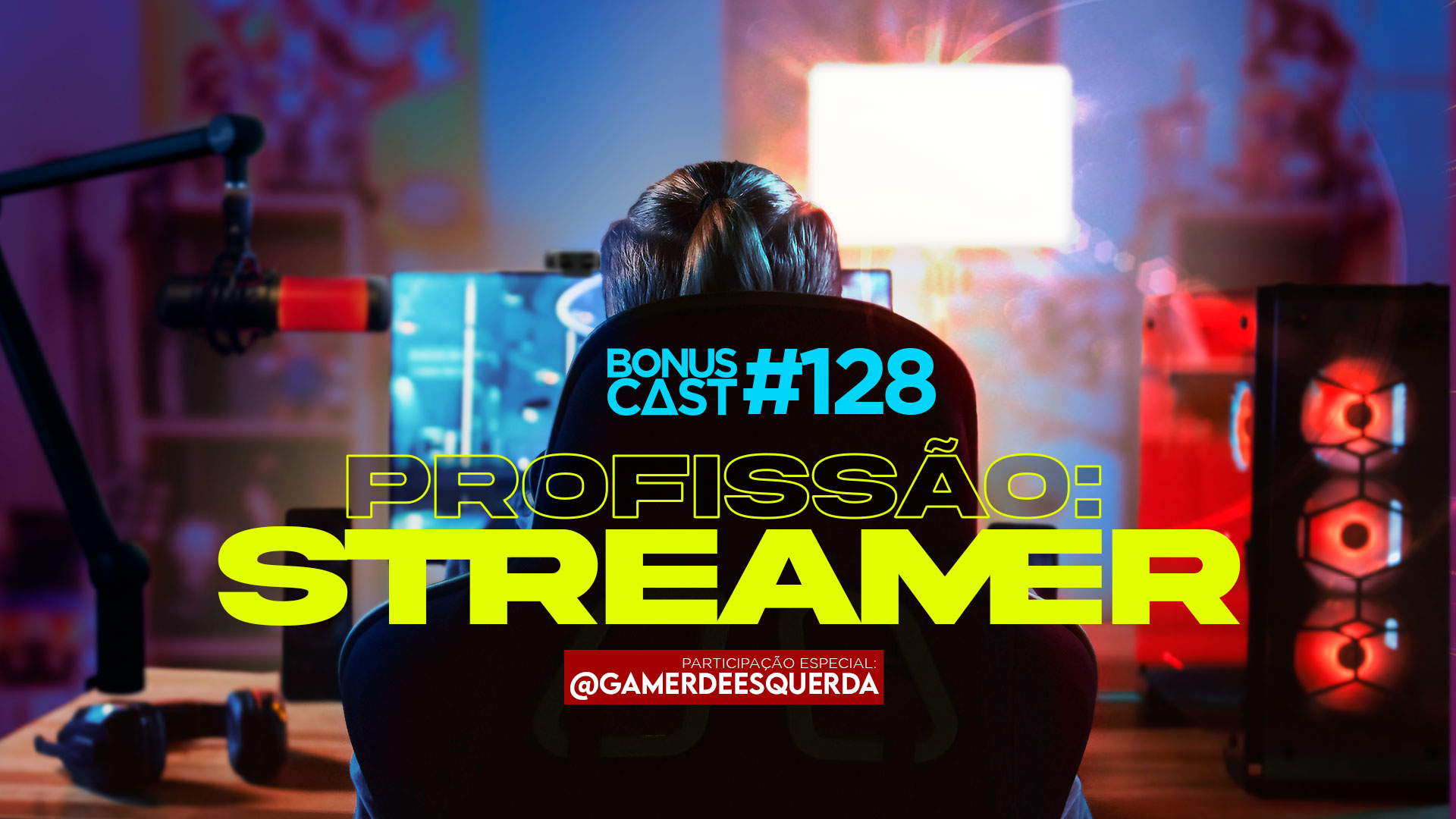 BonusCast #128: Profissão Streamer